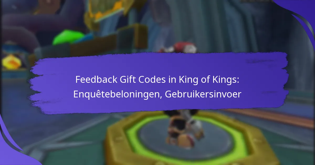 Feedback Gift Codes in King of Kings: Enquêtebeloningen, Gebruikersinvoer