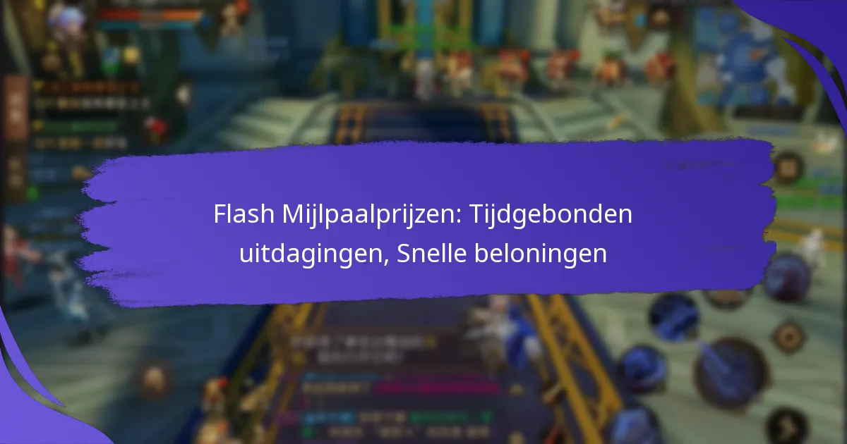 Flash Mijlpaalprijzen: Tijdgebonden uitdagingen, Snelle beloningen