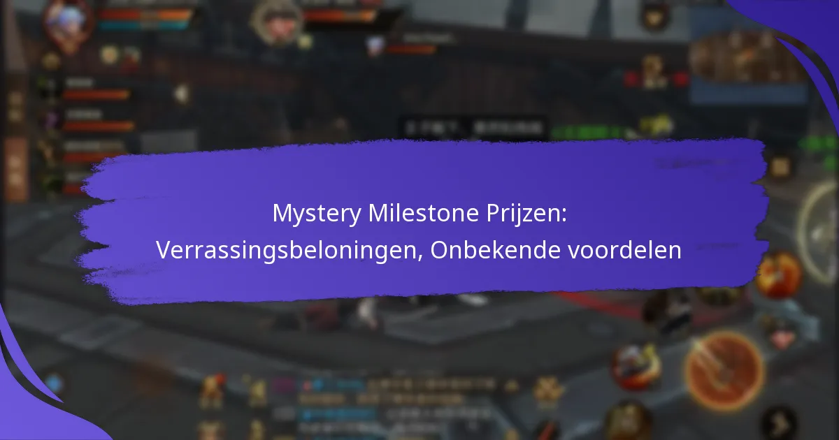 Mystery Milestone Prijzen: Verrassingsbeloningen, Onbekende voordelen