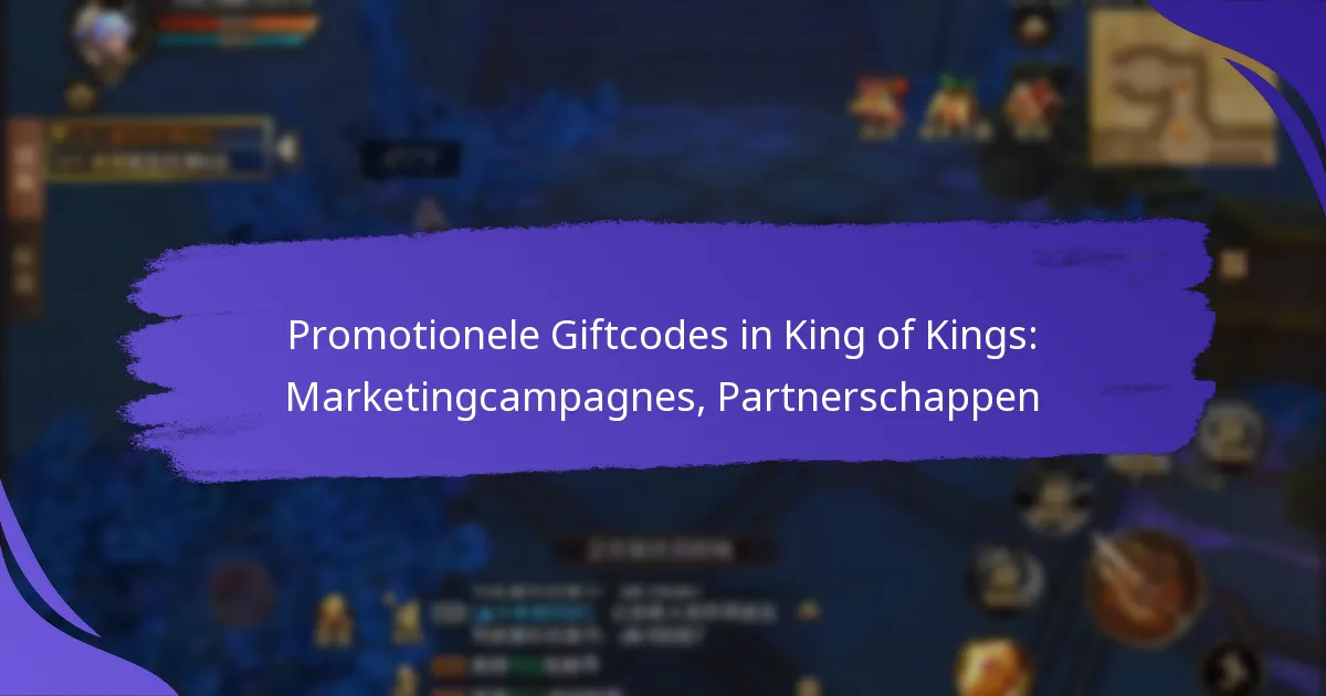 Promotionele Giftcodes in King of Kings: Marketingcampagnes, Partnerschappen