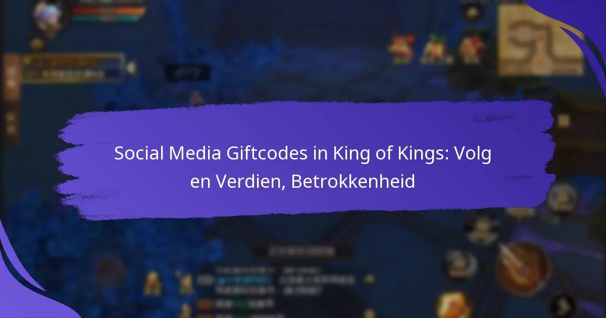 Social Media Giftcodes in King of Kings: Volg en Verdien, Betrokkenheid