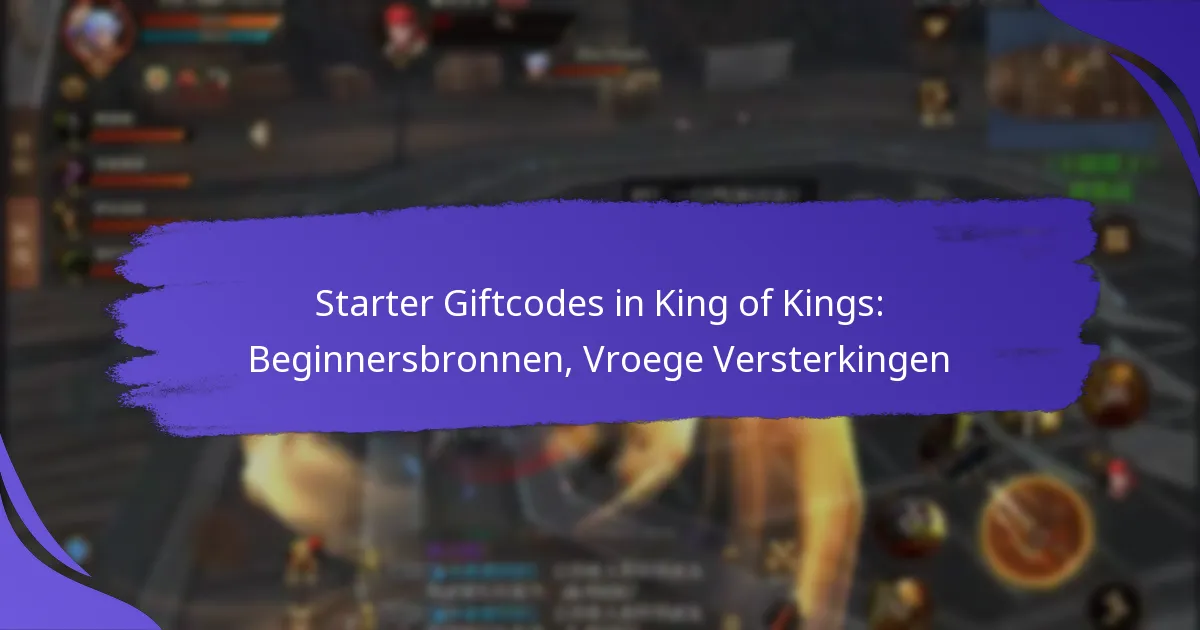 Starter Giftcodes in King of Kings: Beginnersbronnen, Vroege Versterkingen