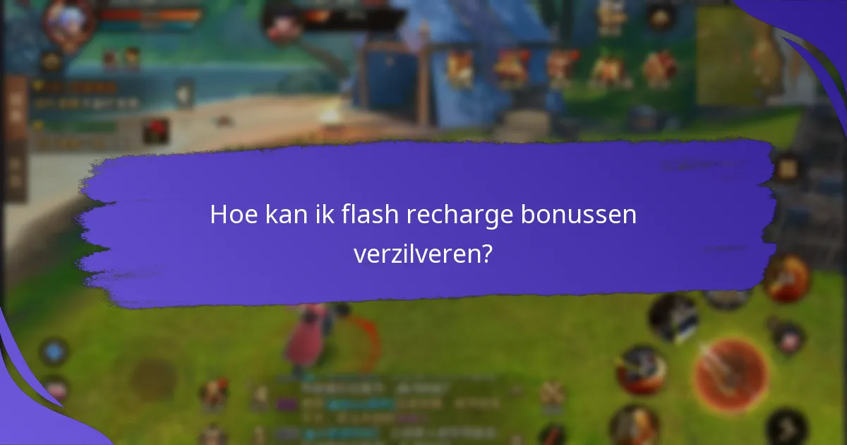 Welke huidige flash recharge bonussen zijn beschikbaar?