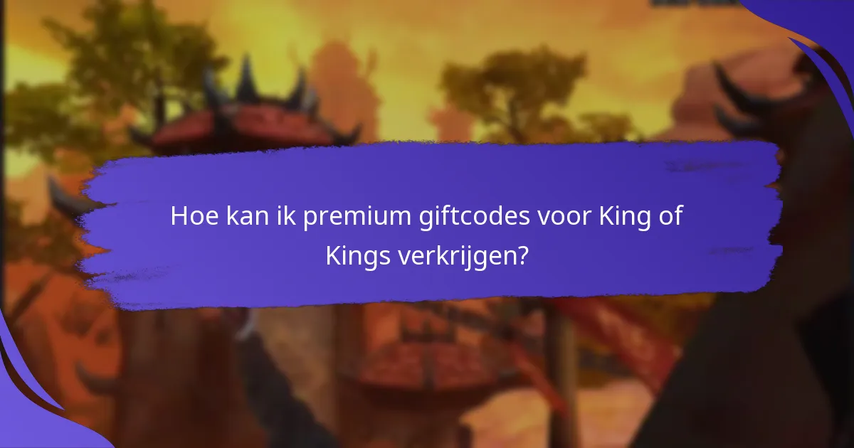 Hoe kan ik premium giftcodes voor King of Kings verkrijgen?