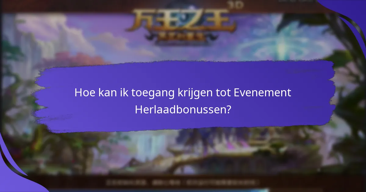 Hoe kan ik toegang krijgen tot Evenement Herlaadbonussen?