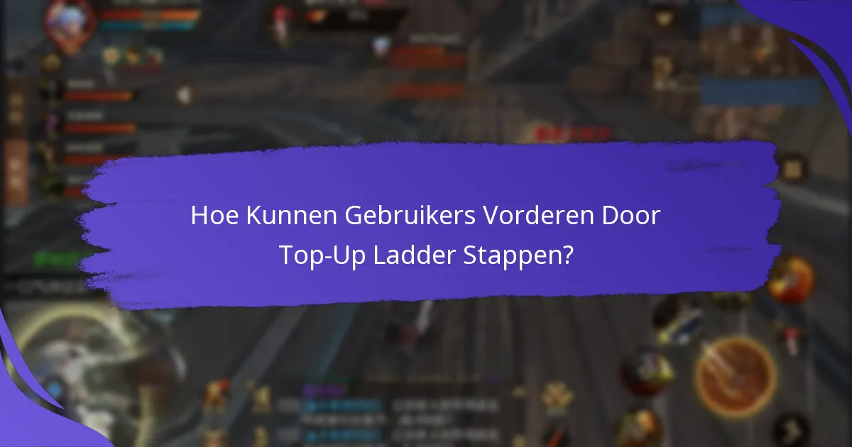 Welke Voordelen Kunnen Gebruikers Verdienen met Top-Up Ladders?