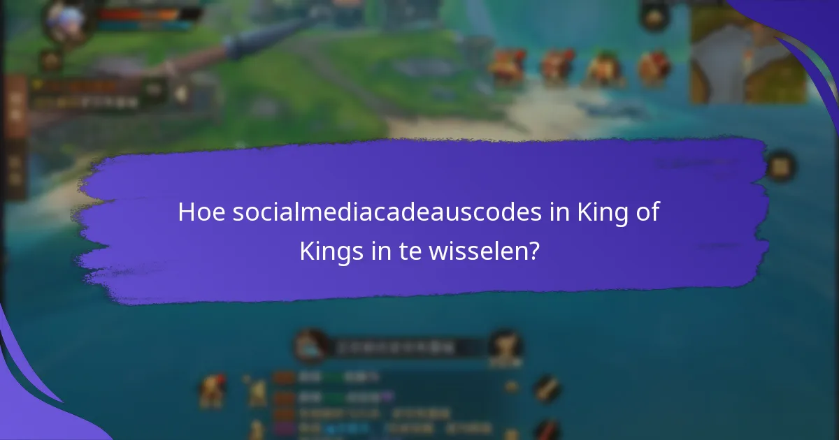 Hoe socialmediacadeauscodes in King of Kings in te wisselen?