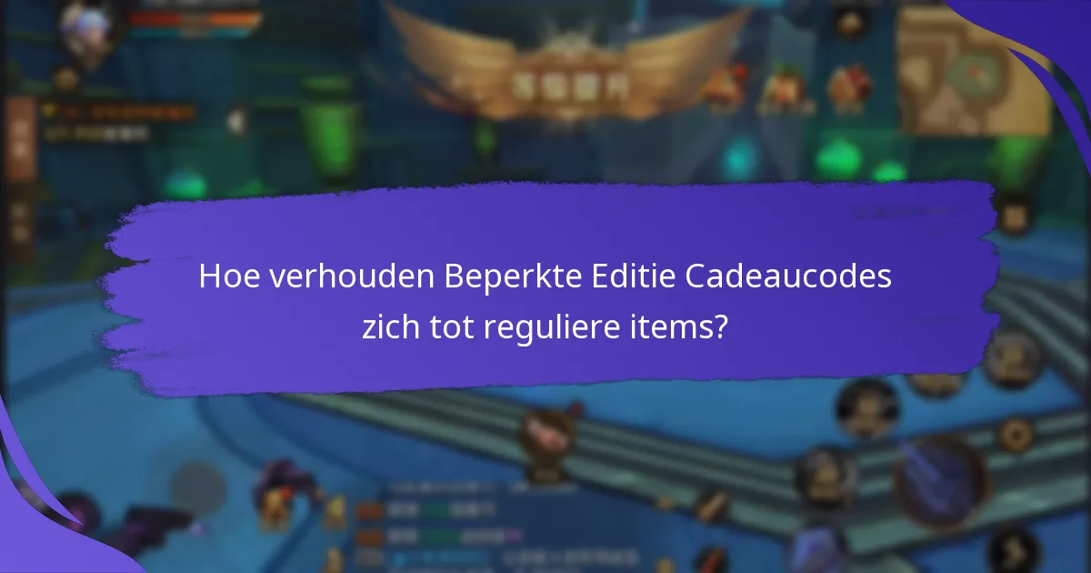 Welke voordelen bieden Beperkte Editie Cadeaucodes?