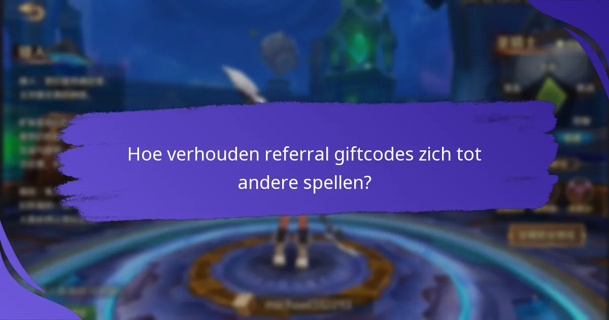 Welke beloningen kan ik verdienen door referral giftcodes te gebruiken?
