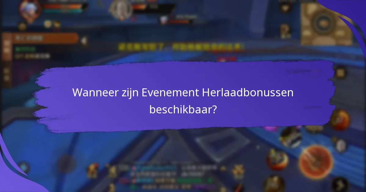 Wanneer zijn Evenement Herlaadbonussen beschikbaar?