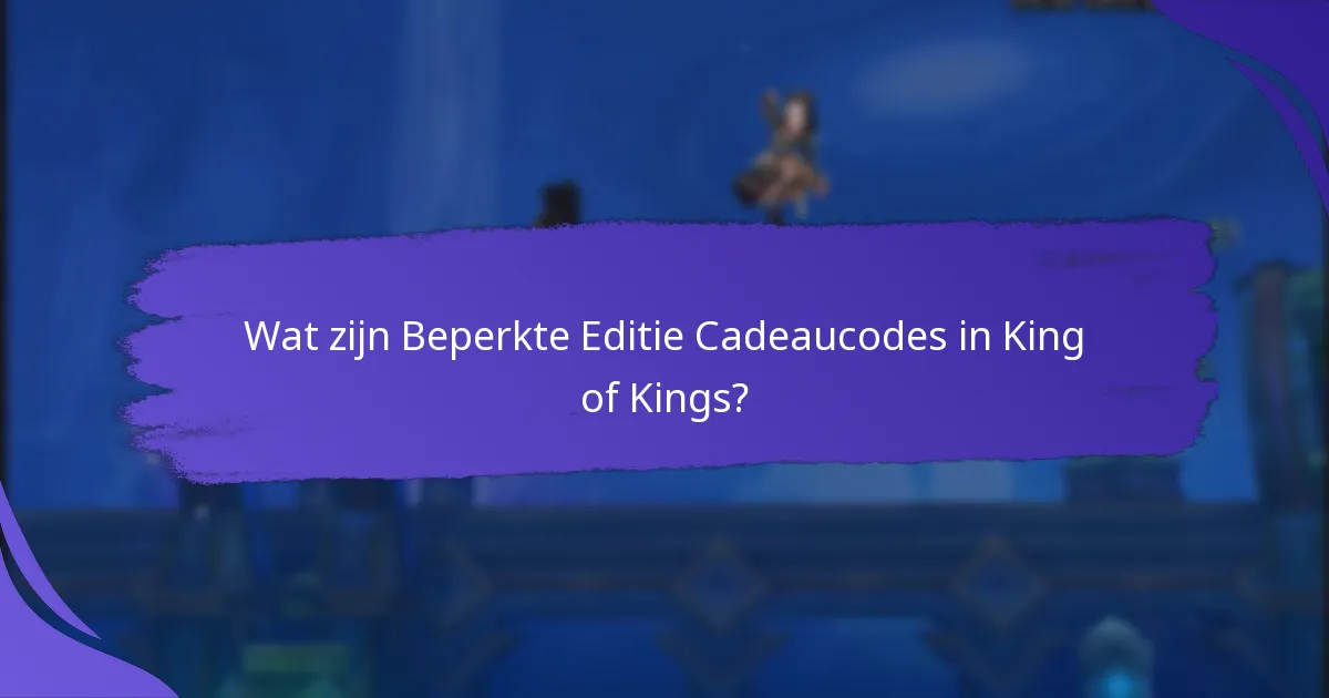 Welke evenementen bieden Beperkte Editie Cadeaucodes?