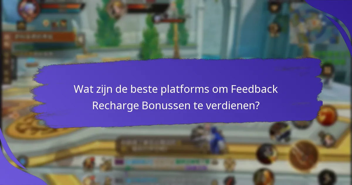 Hoe kan ik deelnemen aan enquêtes om Feedback Recharge Bonussen te verdienen?