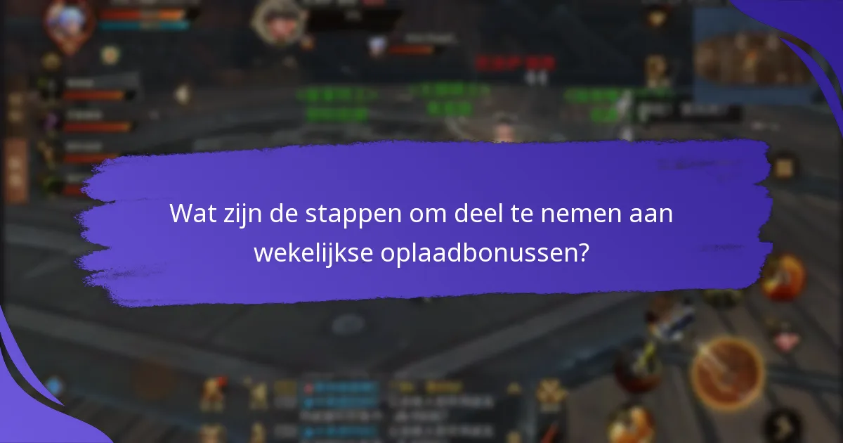 Wat zijn de stappen om deel te nemen aan wekelijkse oplaadbonussen?