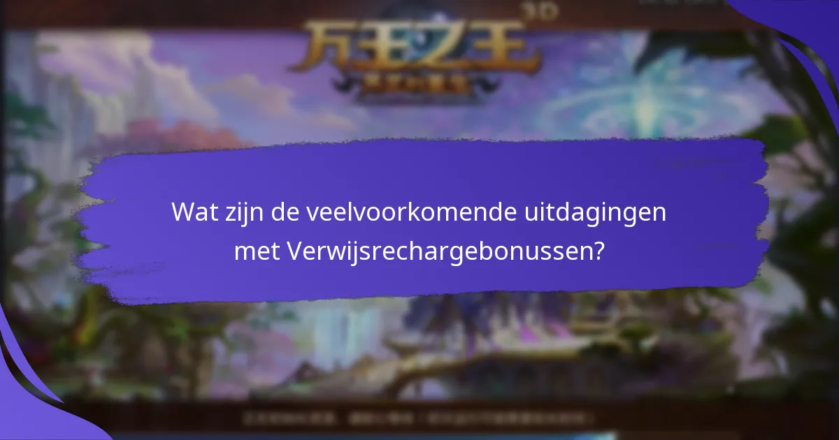 Hoe kan ik mijn Verwijsrechargebonussen maximaliseren?