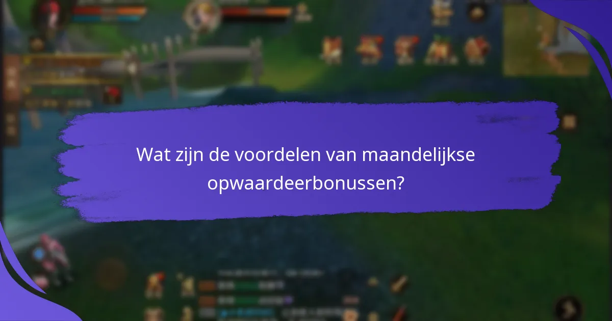 Hoe de voordelen van maandelijkse opwaardeerbonussen te maximaliseren?