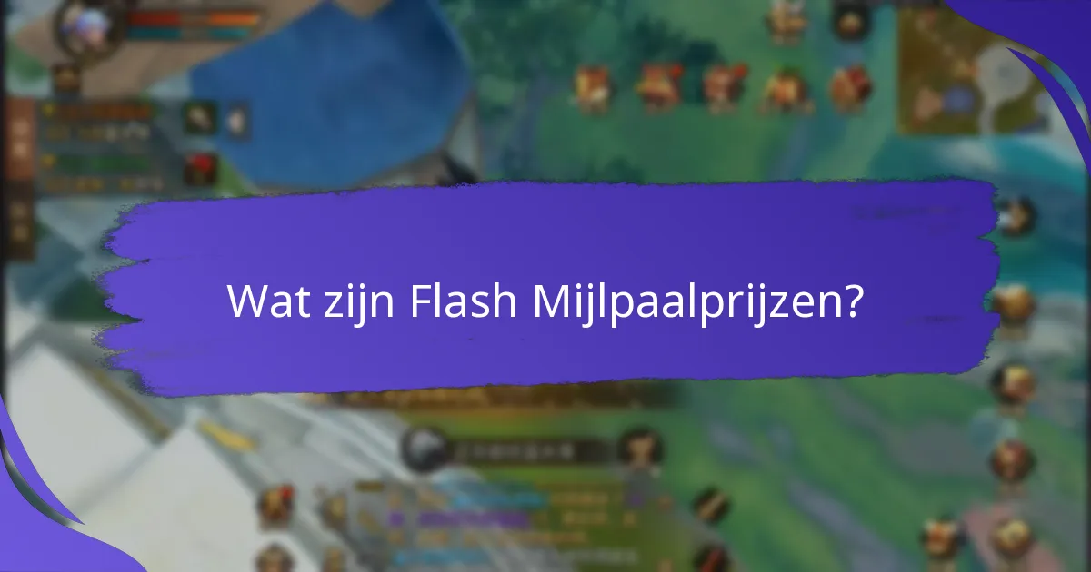 Welke strategieën kunnen me helpen om succesvol te zijn in Flash Mijlpaalprijzen?