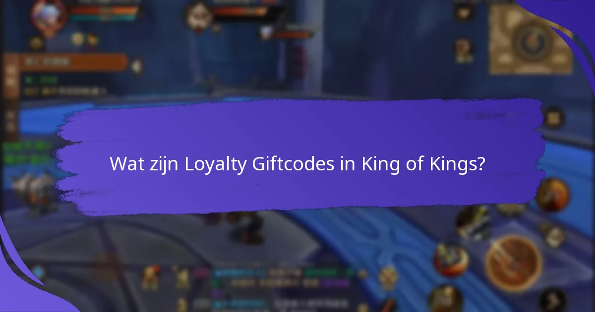 Welke Loyalty Giftcodes zijn momenteel actief in King of Kings?