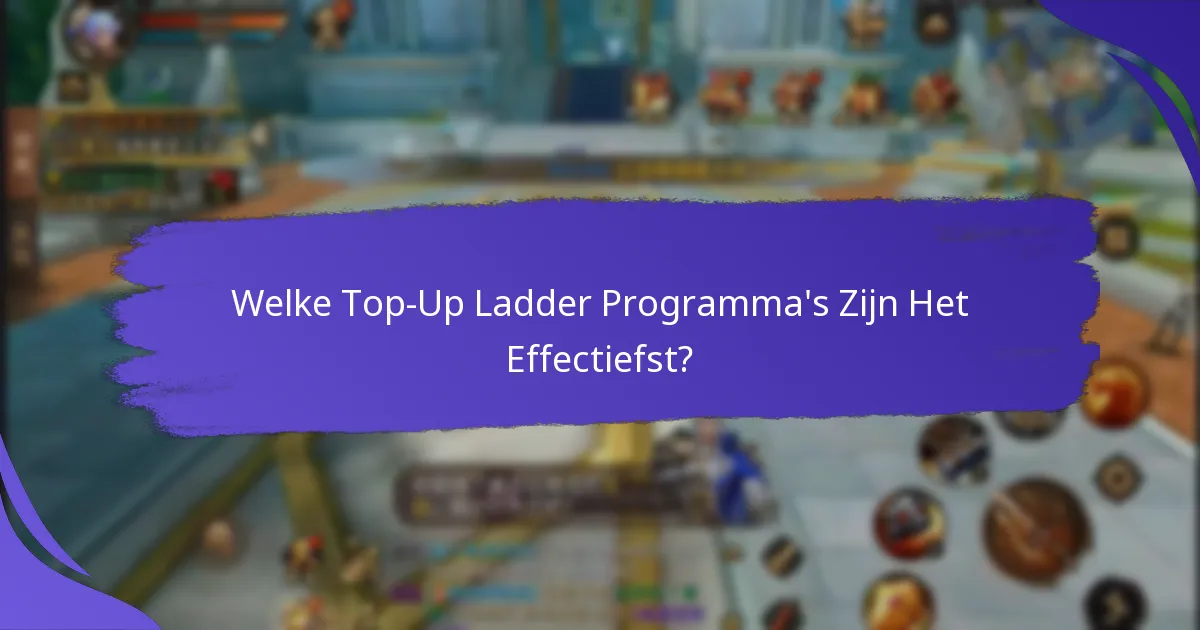 Welke Top-Up Ladder Programma’s Zijn Het Effectiefst?